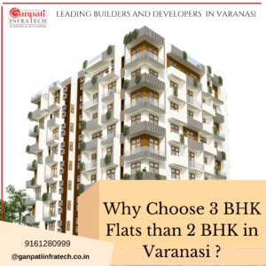 Why Choose 3 BHK Flats than 2 BHK in Varanasi ?